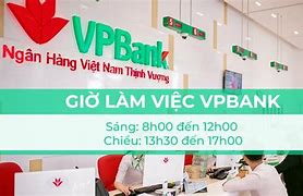 Giờ Làm Việc Của Ngân Hàng Vpbank Hà Nội