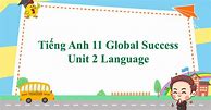 Tiếng Anh Lớp 11 Global Success Unit 2 Trang 25